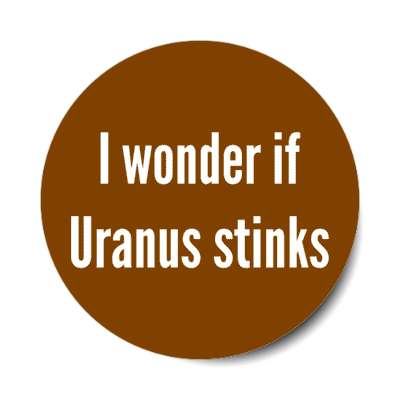 i wonder if uranus stinks astronomy joke stickers, magnet