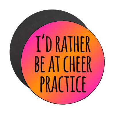 id rather be at cheer practice tall casual stickers, magnet