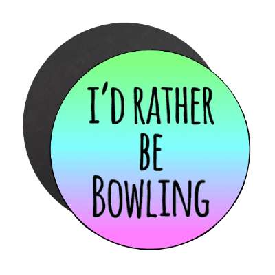 id rather be bowling tall stickers, magnet
