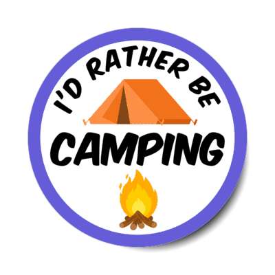 id rather be camping tent campfire stickers, magnet