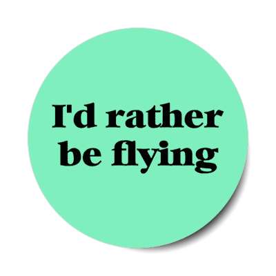 id rather be flying pilot stickers, magnet