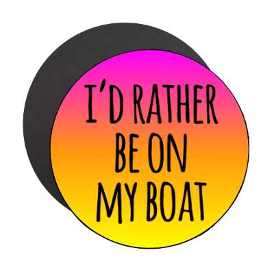 id rather be on my boat stickers, magnet