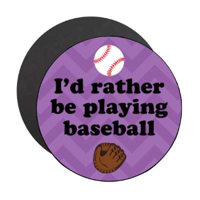 id rather be playing baseball chevron catchers mitt stickers, magnet