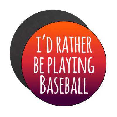 id rather be playing baseball gradient tall stickers, magnet