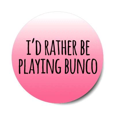 id rather be playing bunco stickers, magnet