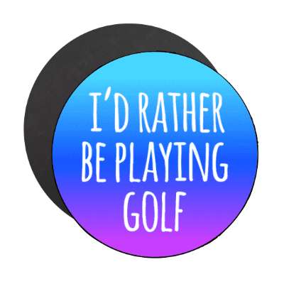 id rather be playing golf stickers, magnet