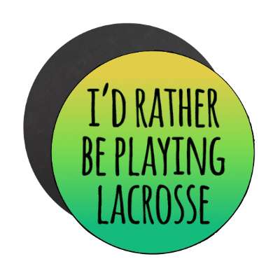 id rather be playing lacrosse tall stickers, magnet