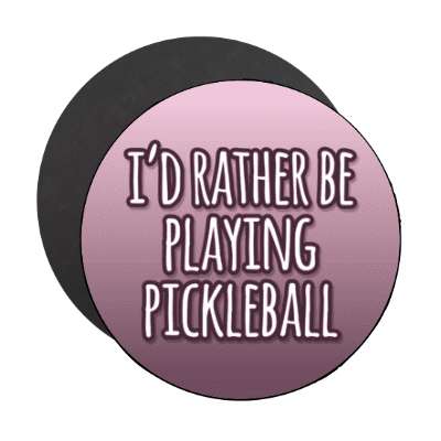 id rather be playing pickleball gradient tall stickers, magnet