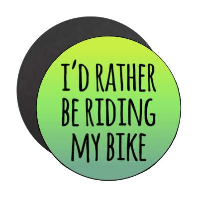 id rather be riding my bike tall gradient stickers, magnet