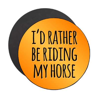 id rather be riding my horse stickers, magnet