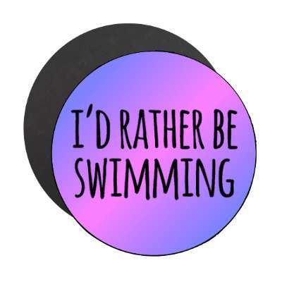 id rather be swimming tall casual stickers, magnet