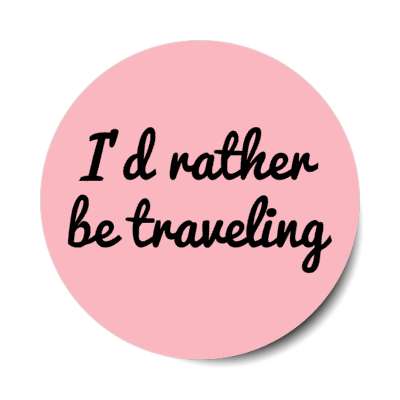 id rather be traveling stickers, magnet