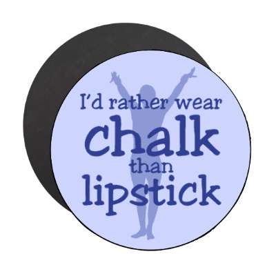 id rather wear chalk than lipstick gymnast silhouette stickers, magnet