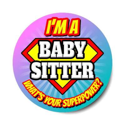 i'm a baby sitter what's your superpower stickers, magnet