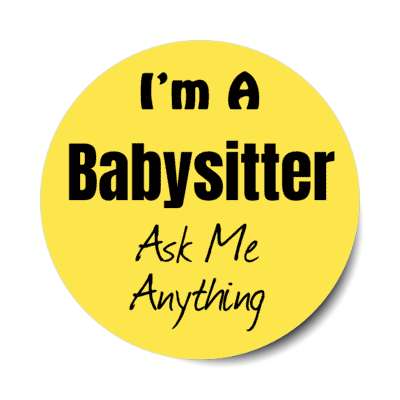 i'm a babysitter ask me anything stickers, magnet