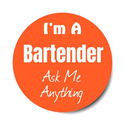 i'm a bartender ask me anything stickers, magnet