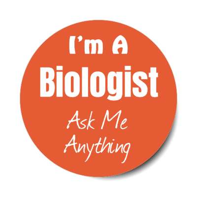 i'm a biologist ask me anything stickers, magnet