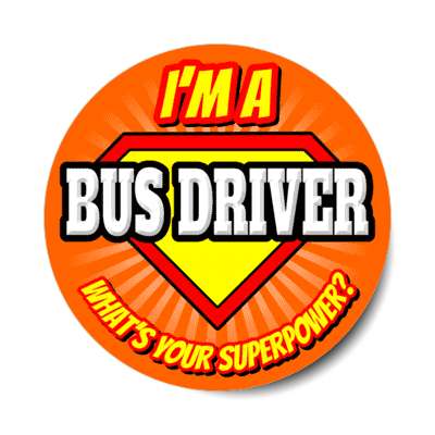 i'm a bus driver what's your superpower stickers, magnet
