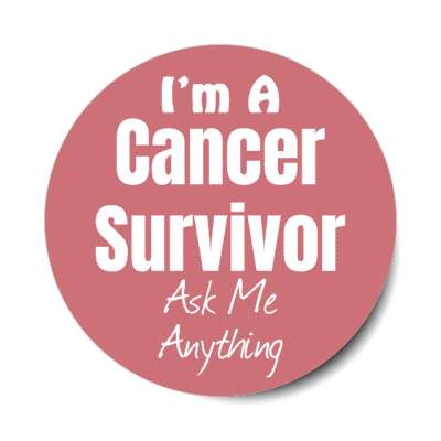 i'm a cancer survivor ask me anything stickers, magnet