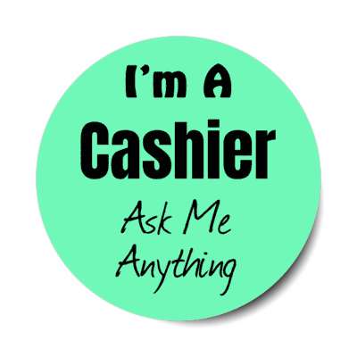 i'm a cashier ask me anything stickers, magnet
