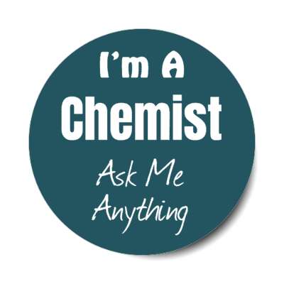 i'm a chemist ask me anything stickers, magnet