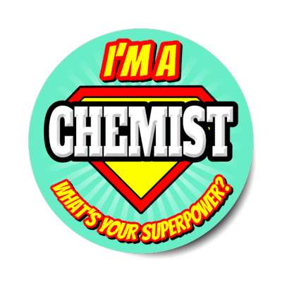 i'm a chemist what's your superpower stickers, magnet