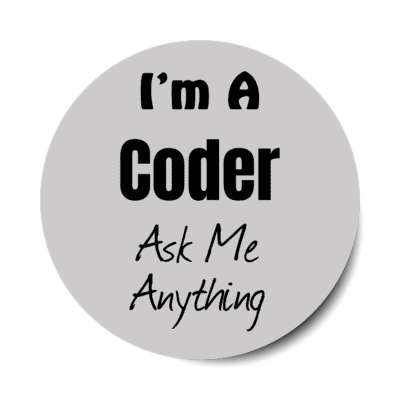 i'm a coder ask me anything stickers, magnet