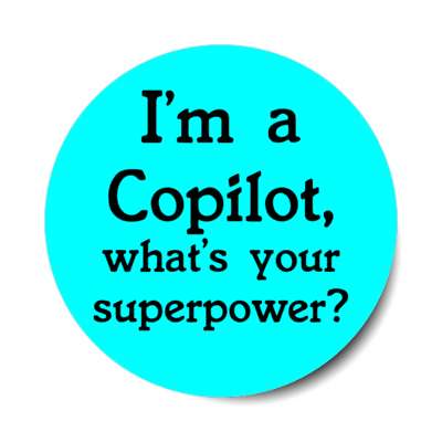 im a copilot whats your superpower aviation fun stickers, magnet