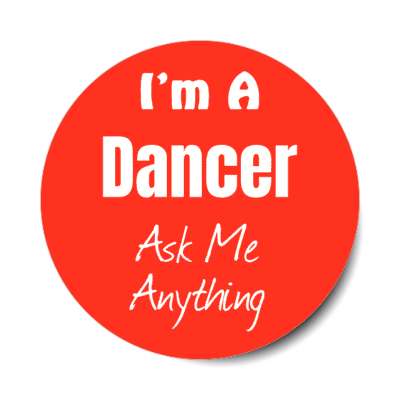 i'm a dancer ask me anything stickers, magnet
