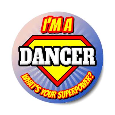 i'm a dancer what's your superpower stickers, magnet