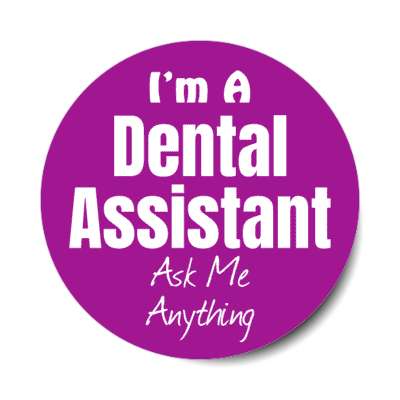 i'm a dental assistant ask me anything stickers, magnet