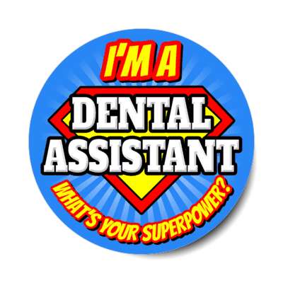 i'm a dental assistant what's your superpower stickers, magnet
