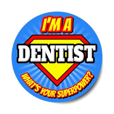 i'm a dentist what's your superpower stickers, magnet