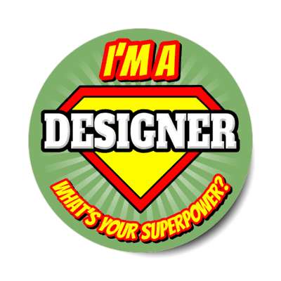 i'm a designer what's your superpower stickers, magnet