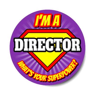 i'm a director what's your superpower stickers, magnet