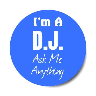i'm a dj ask me anything stickers, magnet