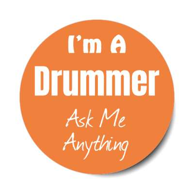 i'm a drummer ask me anything stickers, magnet