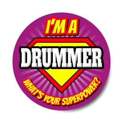 i'm a drummer what's your superpower stickers, magnet