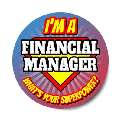 i'm a financial manager what's your superpower stickers, magnet