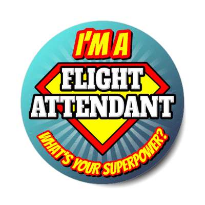 i'm a flight attendant what's your superpower stickers, magnet