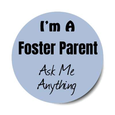 i'm a foster parent ask me anything stickers, magnet