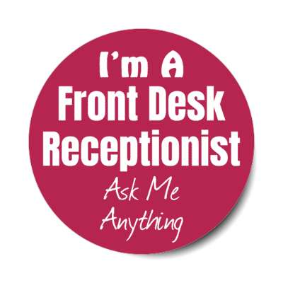 i'm a front desk receptionist ask me anything stickers, magnet