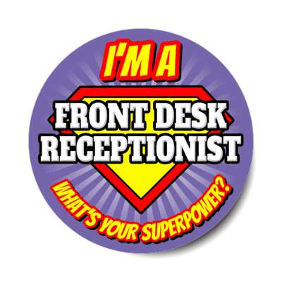 i'm a front desk receptionist what's your superpower stickers, magnet