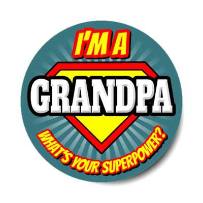 i'm a grandpa what's your superpower stickers, magnet