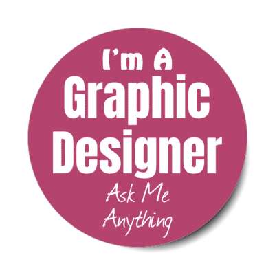 i'm a graphic designer ask me anything stickers, magnet