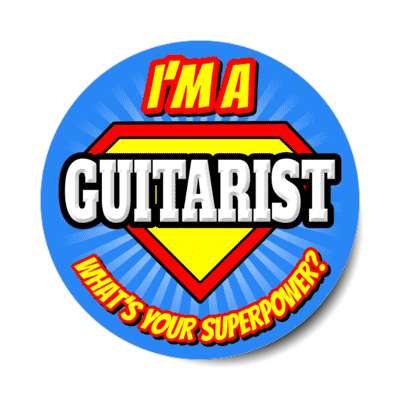 i'm a guitarist what's your superpower stickers, magnet