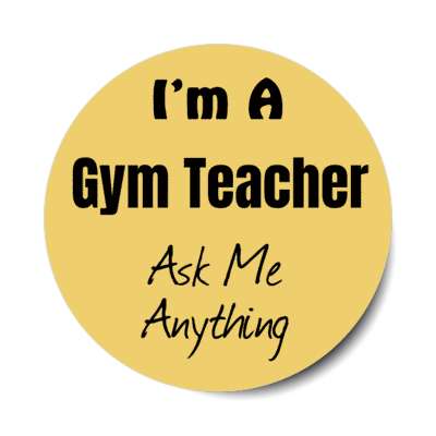 i'm a gym teacher ask me anything stickers, magnet