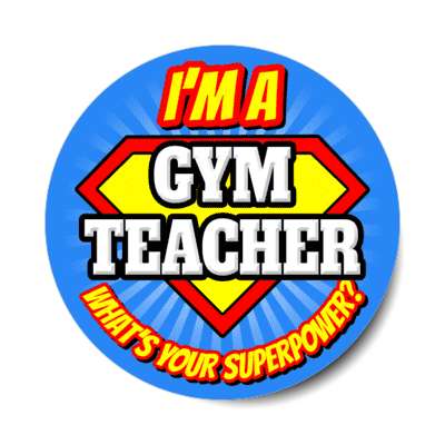 i'm a gym teacher what's your superpower stickers, magnet