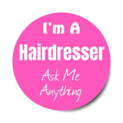 i'm a hairdresser ask me anything stickers, magnet