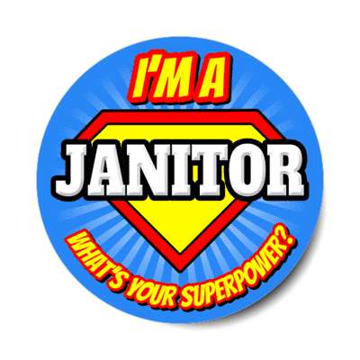 i'm a janitor what's your superpower stickers, magnet